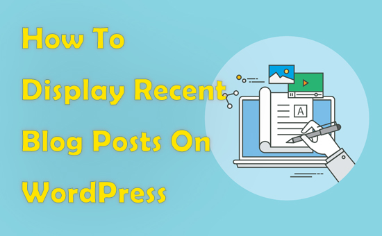 How To Display Recent Blog Posts On Your WordPress WebSite Featured