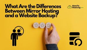 What Are the Differences Between Mirror Hosting and a Website Backup? article image