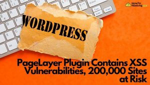 PageLayer Plugin Contains XSS Vulnerabilities, 200,000 Sites at Risk article image howtohosting.guide