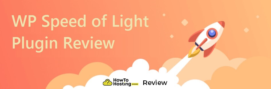 wp-speed-of-light-plugin-review-howtohosting-guide