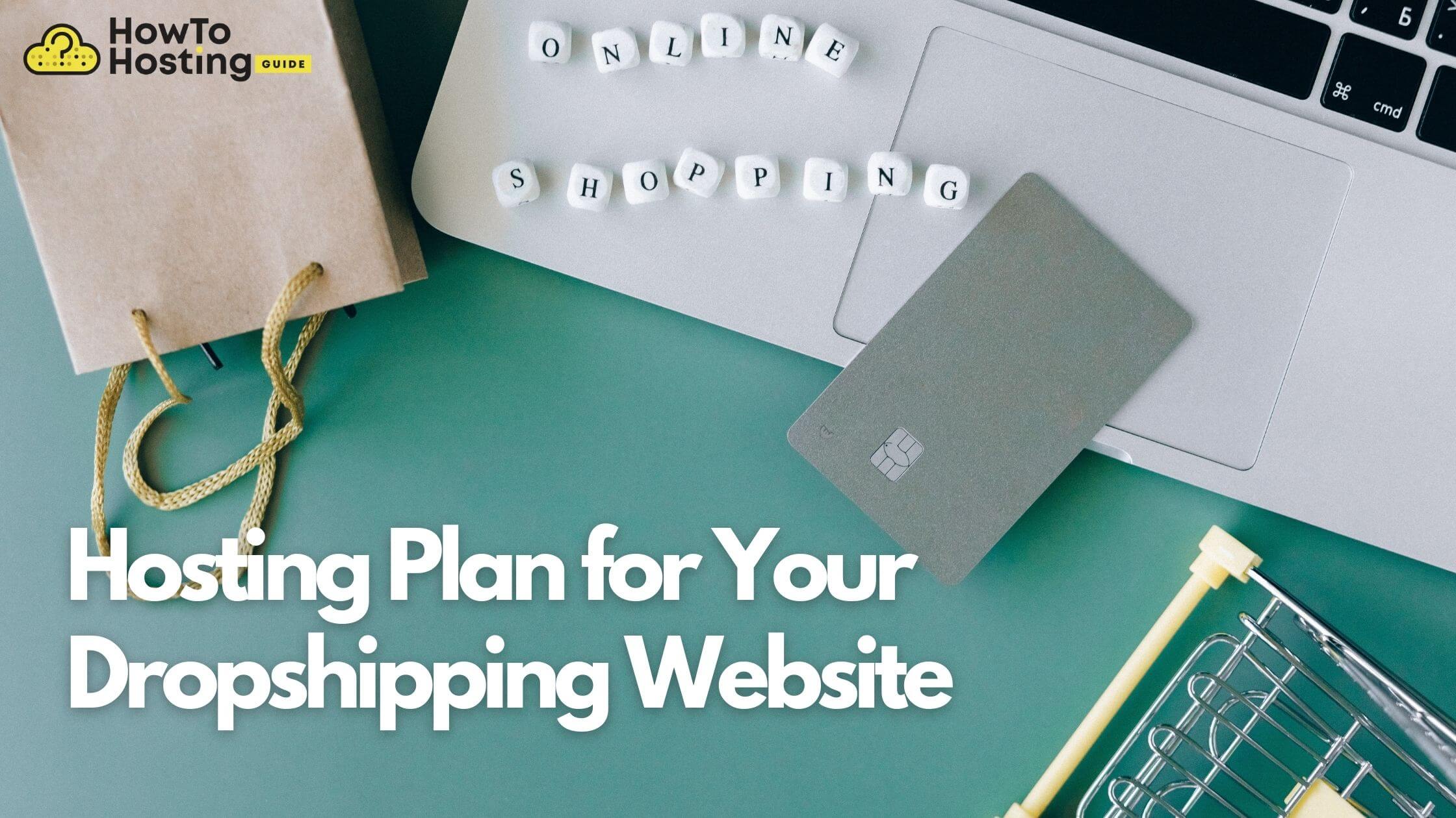 best hosting plan for your dropshipping website howtohosting guide