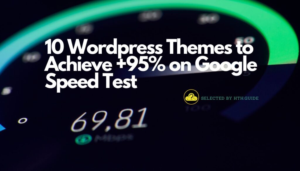 10 Wordpress Themes that Achieve +95% on Google Speed Test