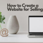 How to Create a Website for Selling