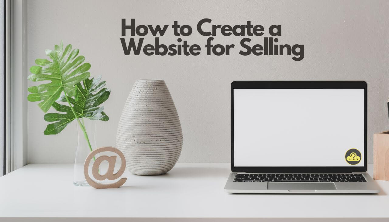 How to Create a Website for Selling