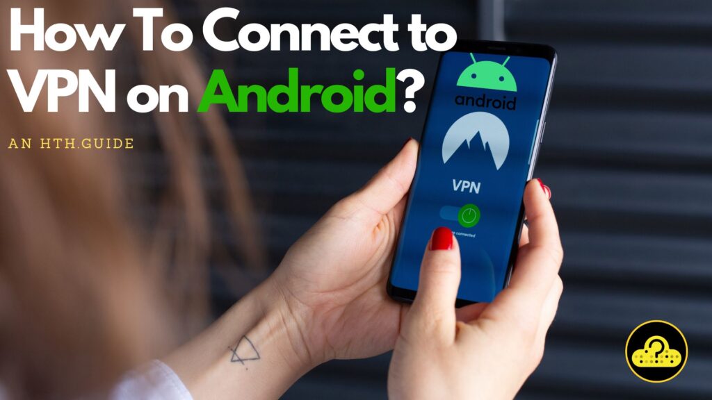 How To Connect to VPN on Android?