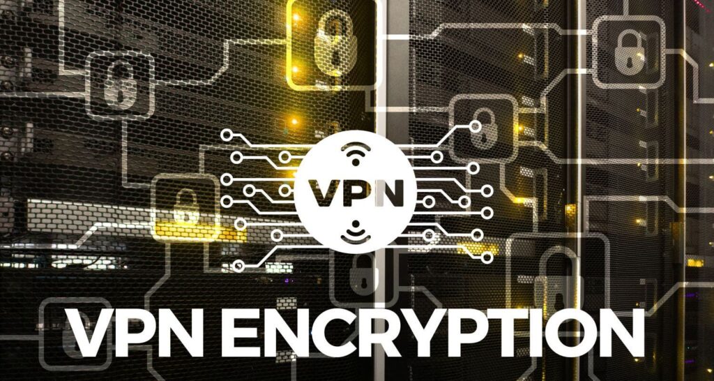 VPN ENCRYPTION EXPLAINED