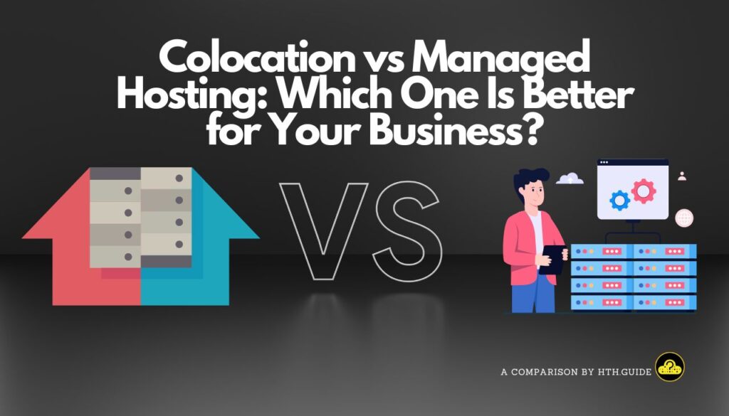 Colocation vs Managed Hosting Which One Is Better for Your Business?