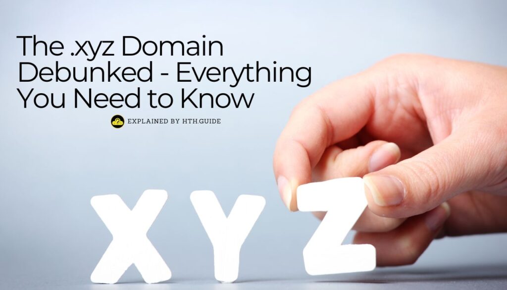 The .xyz Domain Debunked - Everything You Need to Know
